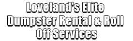 Loveland’s Elite Dumpster Rental & Roll Off Services Logo